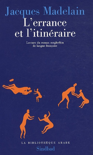 L'errance et l'itinéraire. Lecture du roman maghrébin de langue française