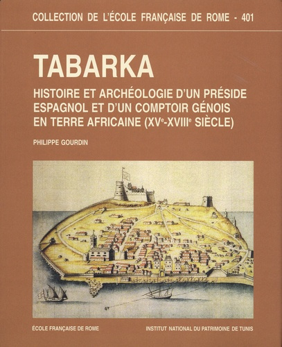 Tabarka. Histoire et archéologie d'un préside espagnol et d'un comptoir génois en terre africaine (X