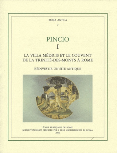 Pincio 1 La villa Médicis et le couvent de la Trinité-des-Monts à Rome. Réinvestir un site antique