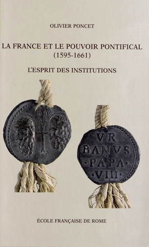 La France et le pouvoir pontifical (1591-1661). L'esprit des institutions