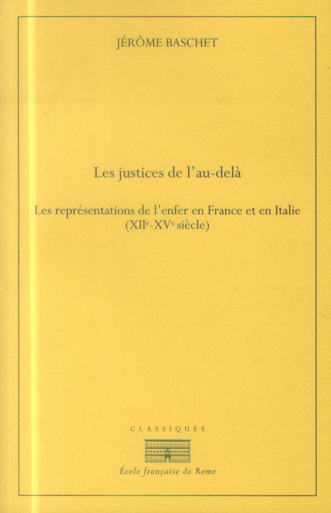 Les justices de l'au-delà. Les représentations de l'enfer en France et en Italie (XIIe-XVe siècle)