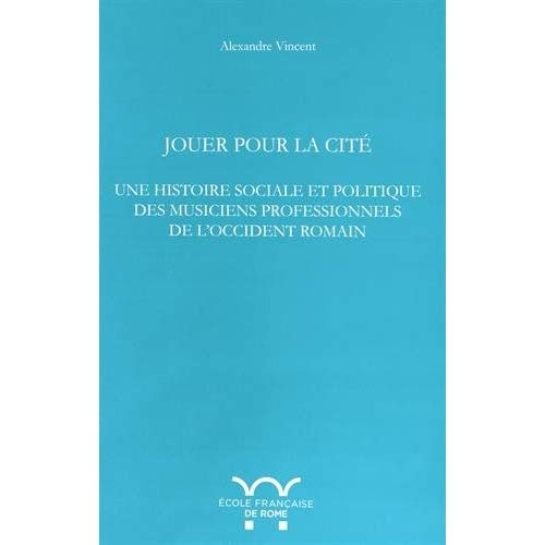 Jouer pour la cité. Une histoire sociale et politique des musiciens professionnels de l'Occident rom