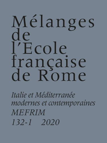 Mélanges de l'Ecole française de Rome. Italie et Méditerranée N° 132-1/2020