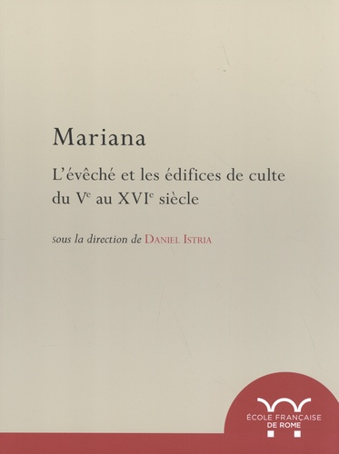 Mariana. L'évêché et les édifices de culte du Ve au XVIe siècle