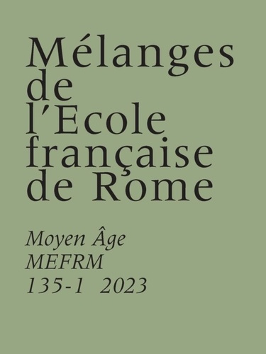 Mélanges de l'Ecole française de Rome. Moyen-Age N° 135-1/2023
