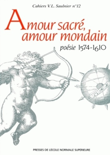 Amour sacré, amour mondain. Poésie 1574-1610, hommage à Jacques Bailbé