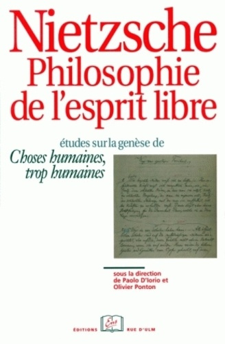 Nietzsche philosophie de l'esprit libre. Etudes sur la genèse de Choses humaines, trop humaines