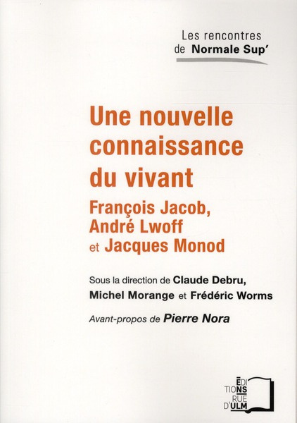 Une nouvelle connaissance du vivant. François Jacob, André Lwoff et Jacques Monod