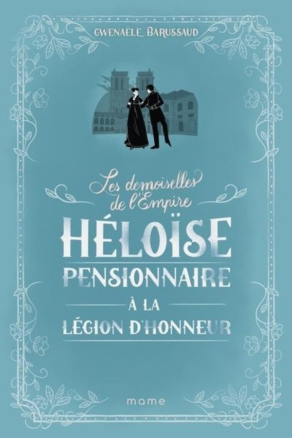 Les Demoiselles de l'Empire Tome 1 : Héloïse, pensionnaire à la Légion d'Honneur