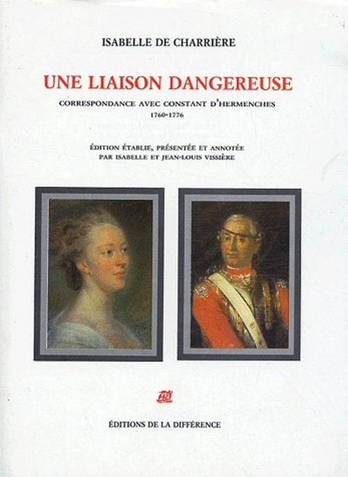 Une liaison dangereuse. Correspondance avec Constant d'Hermenches (1760-1776)