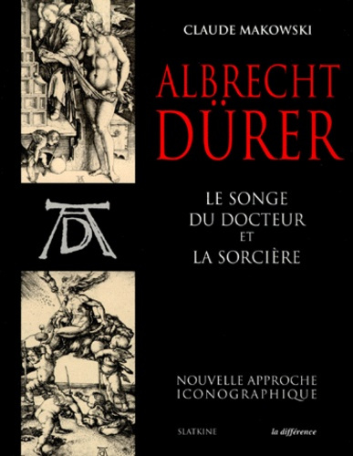 ALBRECHT DURER. Le songe du Docteur et La Sorcière