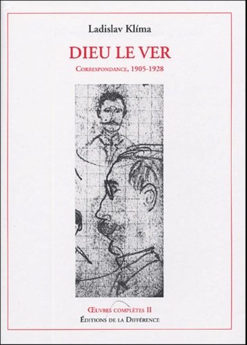 Oeuvres complètes. Tome 2, Dieu le Ver, Correspondance, 1905-1928
