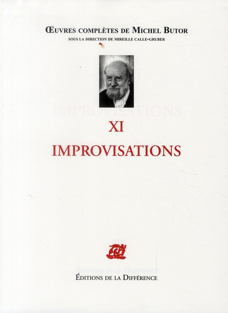 Les Oeuvres complètes de Michel Butor. XI Improvisations