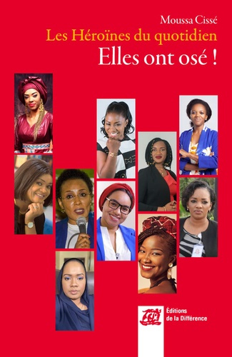 Les Héroïnes du quotidien. Elles ont osé !