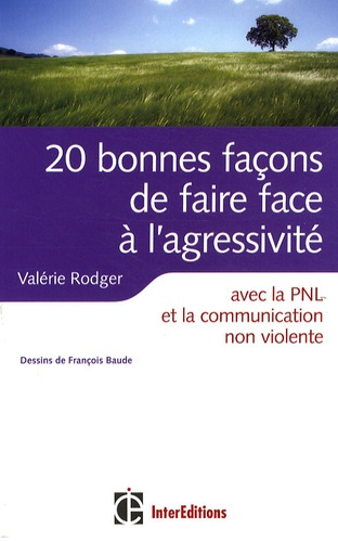 20 Bonnes façons de faire face à l'agressivité / Avec la PNL, la communication non violente