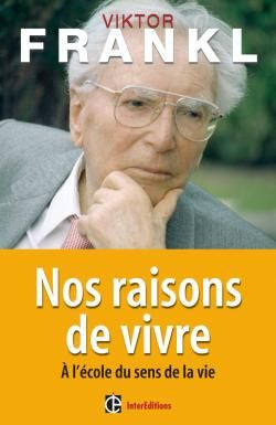 Nos raisons de vivre / A l'école du sens de la vie
