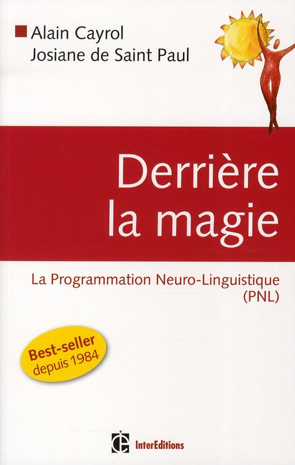 Derrière la magie. La programmation Neuro-linguistisque (PNL), 2e édition