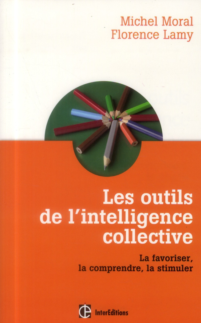 Les outils de l'intelligence collective / La favoriser, la comprendre, la stimuler