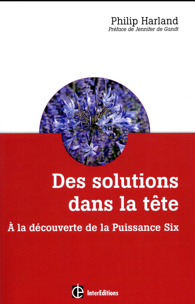 Des solutions dans la tête. A la découverte de la Puissance Six