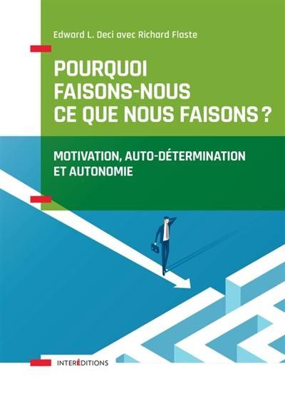 Pourquoi faisons-nous ce que nous faisons ? Motivation, auto-détermination et autonomie