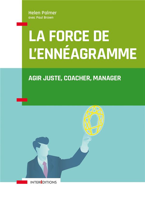 La force de l'ennéagramme. Agir juste, respecter, manager