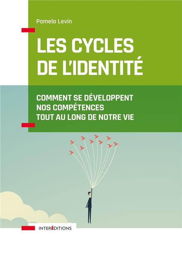 Les cycles de l'identité. Comment se développent nos compétences tout au long de notre vie, 2e éditi