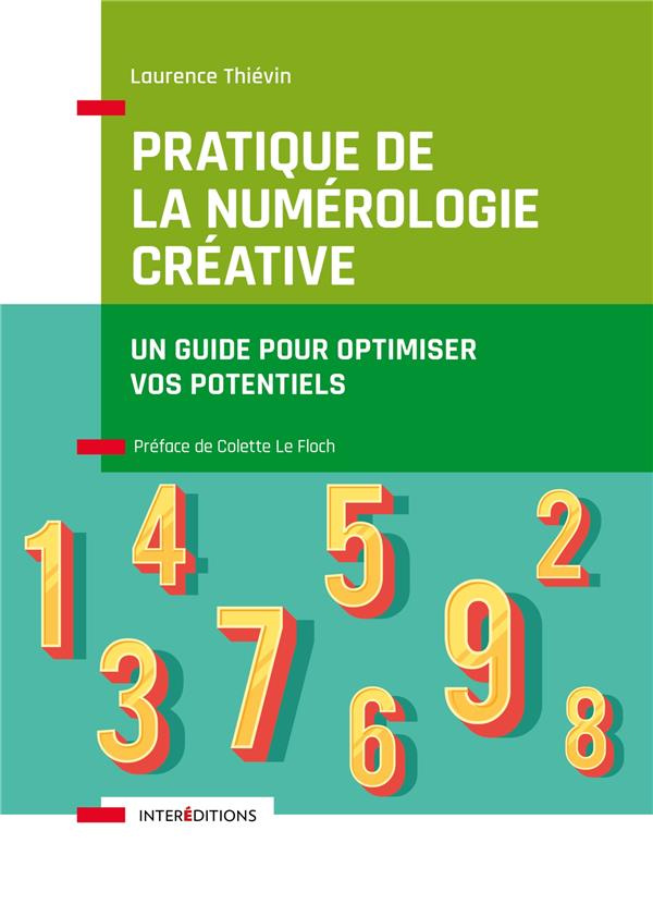 Pratique de la numérologie créative. Un guide pour optimiser vos potentiels