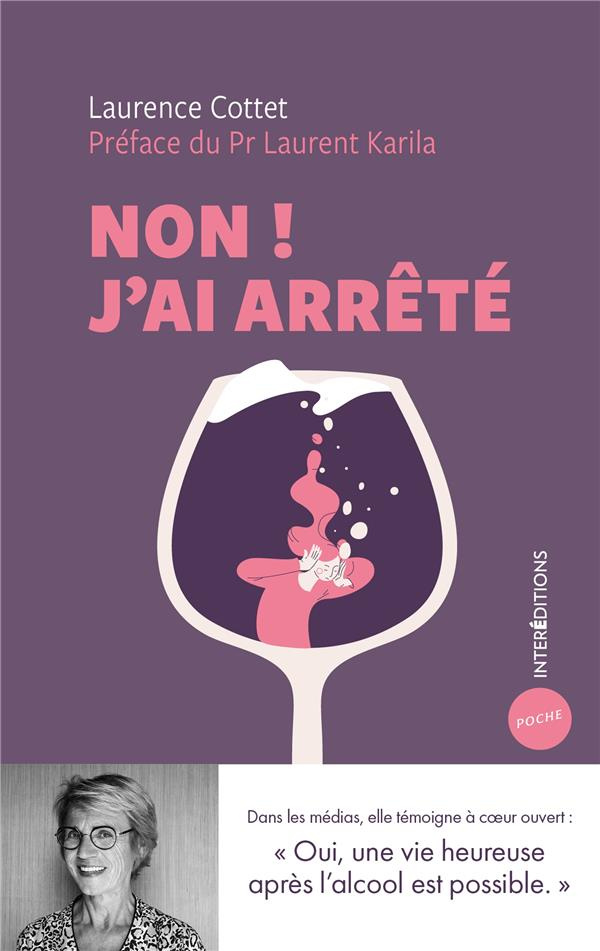 Non ! j'ai arrêté - oui, une vie heureuse après l'alcool est possible
