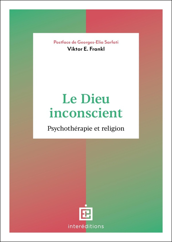 Le Dieu inconscient. Psychothérapie et religion