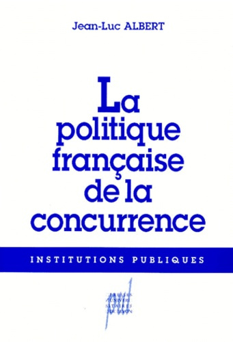 LA POLITIQUE FRANCAISE DE LA CONCURRENCE. Le chant du cygne ?