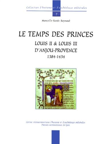 Le temps des Princes. Louis II & Louis III d'Anjou-Provence 1384-1434