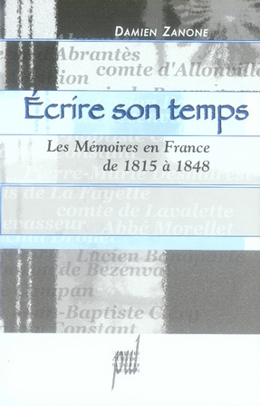 Ecrire son temps. Les Mémoires en France de 1815 à 1848