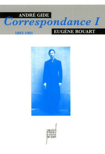 Correspondance avec Eugène Rouart. Tome 1, 1893-1901