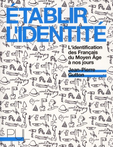 Etablir l'identité. L'identification des Français du Moyen Age à nos jours