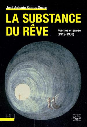 La substance du rêve. Poèmes en prose (1912-1930)