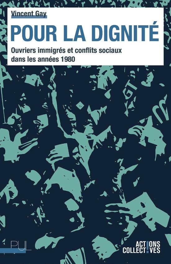 Pour la dignité. Ouvriers immigrés et conflits sociaux dans les années 1980