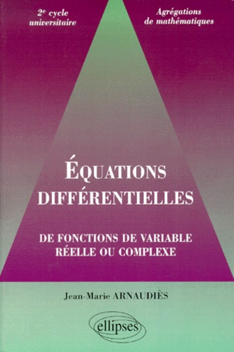 Equations différentielles de fonctions de variable réelle ou complexe