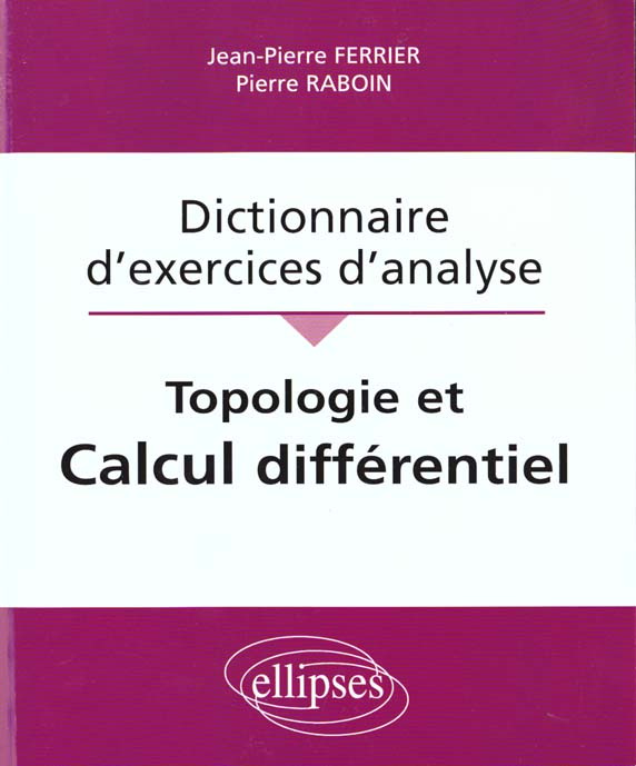 Topologie et Calcul différentiel. Dictionnaire d'exercices d'analyse