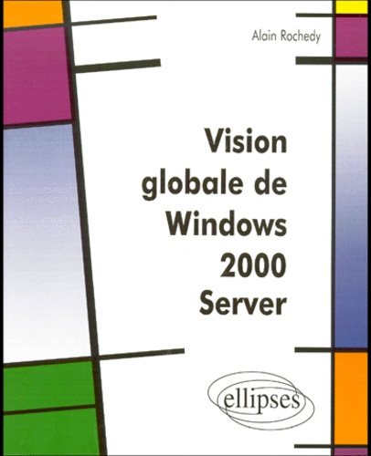Vision globale de Windows 2000 Server