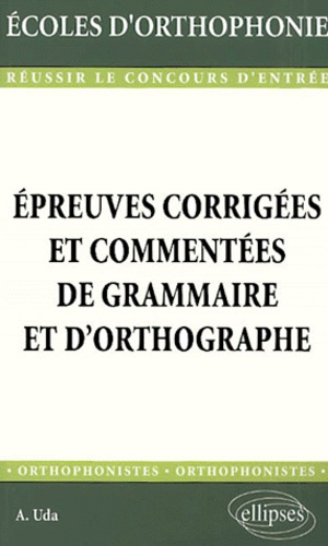 Epreuves corrigées et commentées de grammaire et d'orthographe