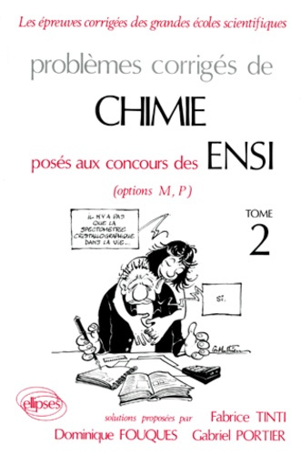 PROBLEMES CORRIGES DE CHIMIE POSES AUX CONCOURS DES ENSI OPTIONS M, P. Tome 2
