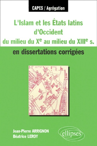 L'Islam et les Etats latins d'Occident du milieu du Xème au milieu du XIIIème siècle en dissertation