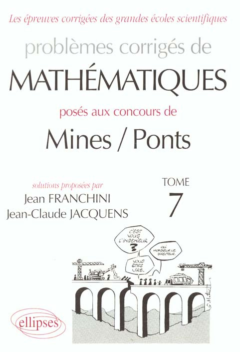 Problèmes corrigés de mathématiques posés aux concours de Mines / Ponts. Tome 7