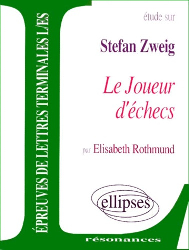 Etude sur Le joueur d'échecs, Stefan Zweig. Epreuves de Lettres Terminales L/ES