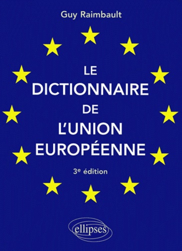 Le dictionnaire de l'Union européenne. 3ème édition