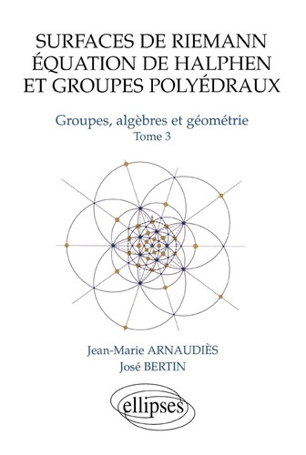 Groupes, algèbres et géometrie. Tome 3, Surfaces de Riemann, équation de Halphen et groupes polyédra