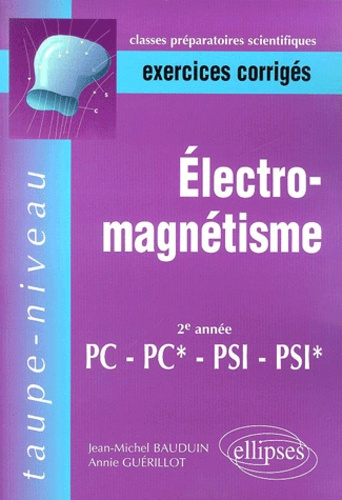 Exercices corrigés d'électromagnétisme 2ème année PC/PC*/PSI/PSI*