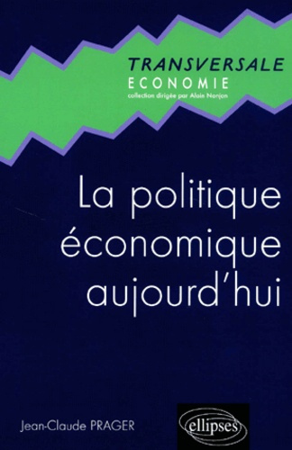 La politique économique aujourd'hui. Une introduction à la macroéconomie appliquée à l'heure de la