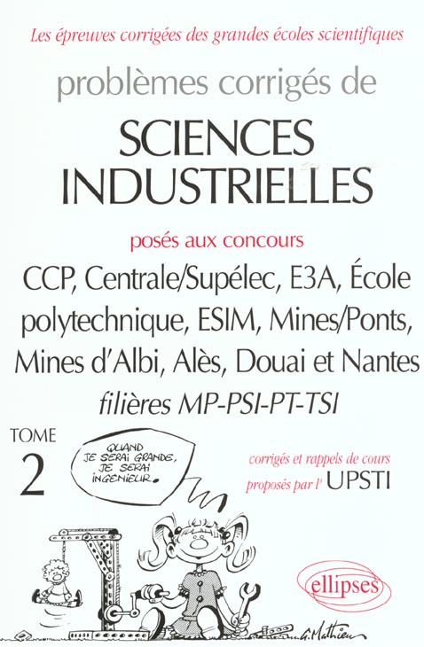 Problèmes corrigés de sciences industrielles posés aux concours des grandes écoles Filières MP-PSI-P