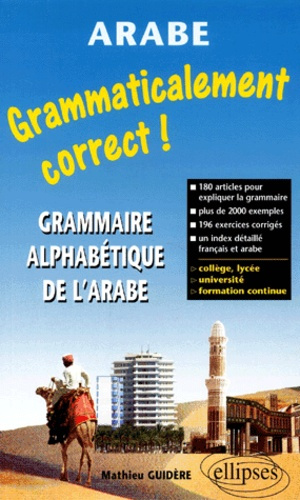 Arabe Grammaticalement correct ! Grammaire alphabétique de l'arabe